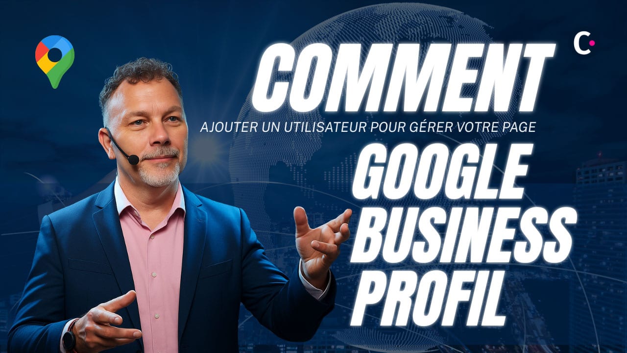 Comment ajouter un utilisateur sur Google Business Profile à Neuchâtel